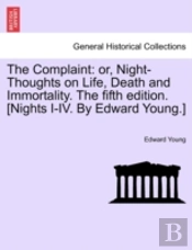 The Complaint: Or, Night-Thoughts On Lif