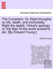 The Complaint. Or, Night-Thoughts On Lif