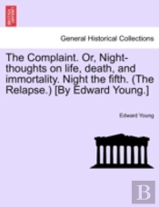 The Complaint. Or, Night-Thoughts On Lif