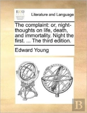 The Complaint: Or, Night-Thoughts On Lif
