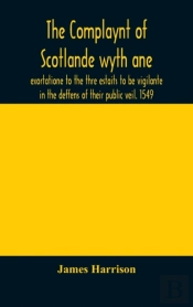 The Complaynt Of Scotlande Wyth Ane Exor