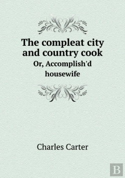 Bertrand.pt - The Compleat City And Country Cook Or, Accomplish'D Housewife