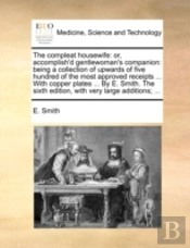 The Compleat Housewife: Or, Accomplish'D
