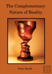 The Complementary Nature Of Reality