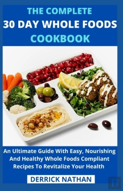Bertrand.pt - The Complete 30 Day Whole Foods Cookbook
