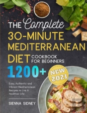 The Complete 30-Minute Mediterranean Diet Cookbook For Beginners