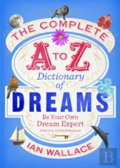 The Complete A To Z Dictionary Of Dreams