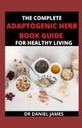 The Complete AdарTоGеNѕ Herb Book Guide For Healthy Living
