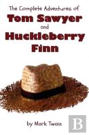 The Complete Adventures Of Tom Sawyer And Huckleberry Finn (Unabridged & Illustrated) - The Adventures Of Tom Sawyer, Adventures Of Huckleberry Finn,Tom Sawyer Abroad & Tom Sawyer Detective