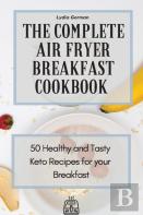The Complete Air Fryer Breakfast Cookbook
