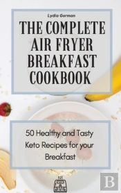 The Complete Air Fryer Breakfast Cookbook