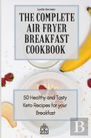 The Complete Air Fryer Breakfast Cookbook