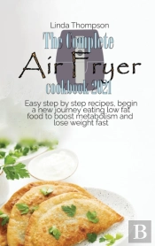 The Complete Air Fryer Cookbook 2021