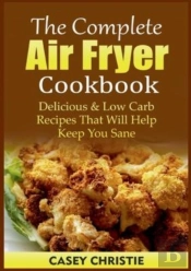 The Complete Air Fryer Cookbook