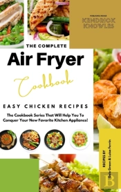 The Complete Air Fryer Cookbook: Easy Ch
