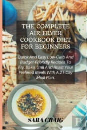 The Complete Air Fryer Cookbook For Beginners