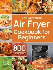 The Complete Air Fryer Cookbook For Beginners