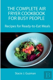 The Complete Air Fryer Cookbook For Busy People