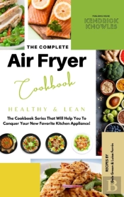The Complete Air Fryer Cookbook: Healthy