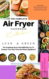The Complete Air Fryer Cookbook : Lean A