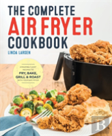 The Complete Air Fryer Cookbook
