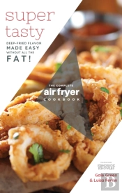The Complete Air Fryer Cookbook: Super T