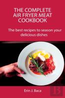The Complete Air Fryer Meat Cookbook