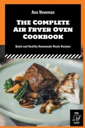 The Complete Air Fryer Oven Cookbook