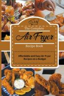 The Complete Air Fryer Recipe Book