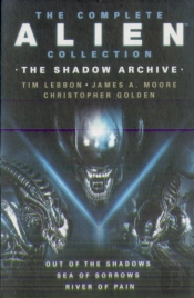 The Complete Alien Collection: The Shadow Archive (Out Of The Shadows, Sea Of Sorrows, River Of Pain)