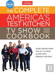 The Complete America'S Test Kitchen Tv Show Cookbook 2001-2023