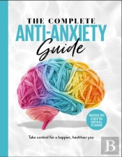 The Complete Anti-Anxiety Guide