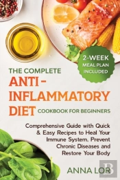 The Complete Anti- Inflammatory Diet Cookbook For Beginners