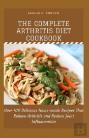 The Complete Arthritis Diet Cookbook