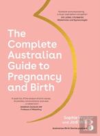 The Complete Australian Guide To Pregnancy And Birth