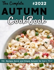 The Complete Autumn Cookbook 2022
