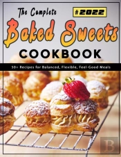 The Complete Baked Sweets Cookbook