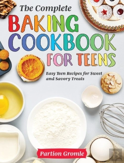 Bertrand.pt - The Complete Baking Cookbook For Teens