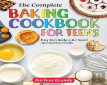 The Complete Baking Cookbook For Teens