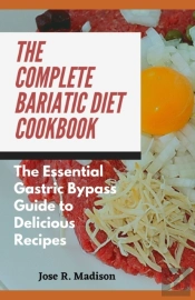 The Complete Bariatic Diet Cookbook