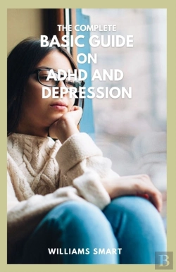 Bertrand.pt - The Complete Basic Guide On Adhd And Depression