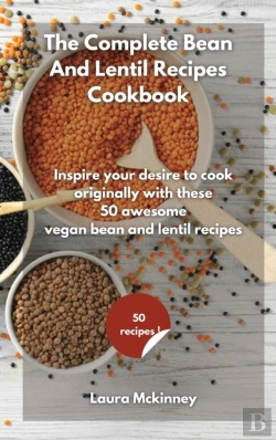Bertrand.pt - The Complete Bean And Lentil Recipes Cookbook