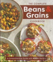 The Complete Beans And Grains Cookbook