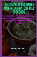 The Complete Beginners Anti-Inflammatory Diet Cookbook