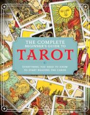 The Complete Beginner'S Guide To Tarot