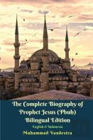 The Complete Biography Of Prophet Jesus (Pbuh) Bilingual Edition English & Indonesia