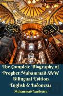 The Complete Biography Of Prophet Muhammad Saw Bilingual Edition English And Indonesia Hardcover Version