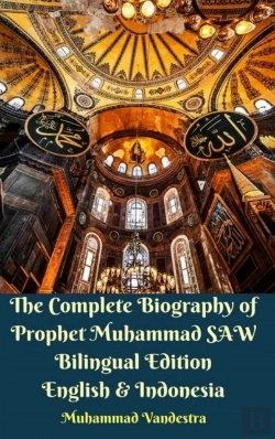 Bertrand.pt - The Complete Biography Of Prophet Muhammad Saw Bilingual Edition English And Indonesia Hardcover Version