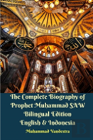 The Complete Biography Of Prophet Muhammad Saw Bilingual Edition English & Indonesia