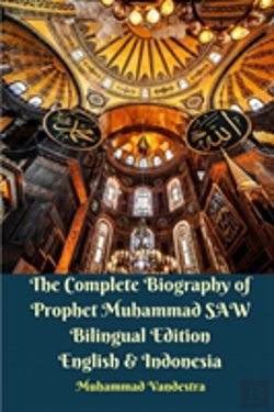 Bertrand.pt - The Complete Biography Of Prophet Muhammad Saw Bilingual Edition English & Indonesia